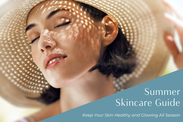 Summer Skincare Guide: Keep Your Skin Healthy and Glowing All Season ...